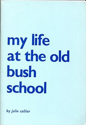 Seller image for My life at the old bush school. for sale by Time Booksellers