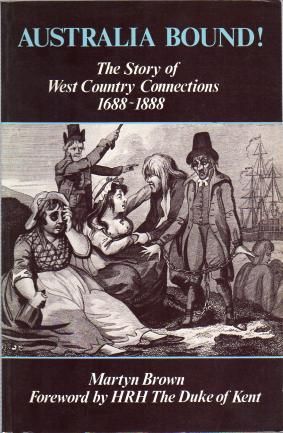 Image du vendeur pour Australia Bound. The Story of West Country Connections 1688-1888. Foreword by H.R.H. The Duke of Kent President of the Britain-Australia Bicentennial Committee. mis en vente par Time Booksellers