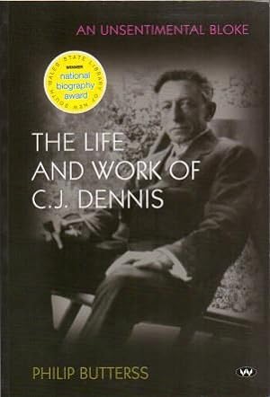 Seller image for An Unsentimental Bloke. The Life and Work of C. J. Dennis. for sale by Time Booksellers