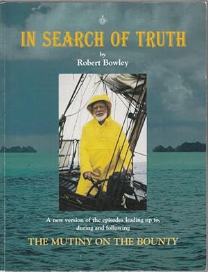 Seller image for In Search Of Truth. A new version of the episodes leading up to, during and following The Mutiny On The Bounty. for sale by Time Booksellers