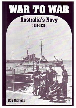 Bild des Verkufers fr War To War. Australia's Navy 1919-1939. zum Verkauf von Time Booksellers