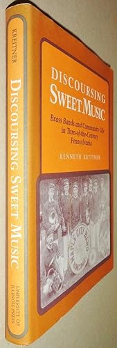 Discoursing Sweet Music; Brass Bands and Community Life in Turn-of-the-Century Pennsylvania