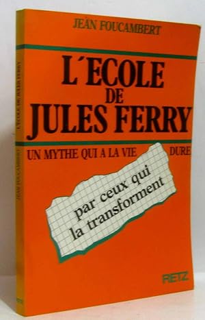 Image du vendeur pour L'cole de Jules Ferry par ceux qui la transforme - un mythe qui a la vie dure mis en vente par crealivres