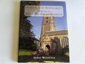 Homage to St. Eustachius's. A history of Tavistock Parish Church