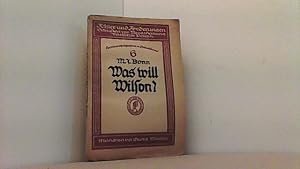 Bild des Verkufers fr Was will Wilson? (Schriftenfolge zur Neugestaltung Deutscher Politik 6. Heft). zum Verkauf von Antiquariat Uwe Berg