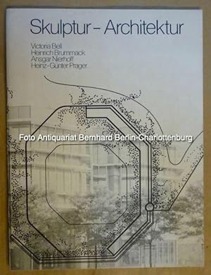 Seller image for Skulptur-Architektur. Victoria Bell, Heinrich Brummack, Ansgar Nierhoff, Heinz-Gnter Prager for sale by Antiquariat Bernhard