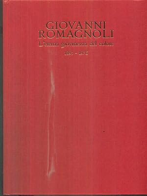 Bild des Verkufers fr Giovanni Romagnoli. L'eterna giovinezza del colore zum Verkauf von Librodifaccia