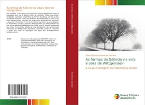 Seller image for As formas do Silncio na vida e obra de Wittgenstein : e na aprendizagem da matemtica escolar for sale by AHA-BUCH GmbH
