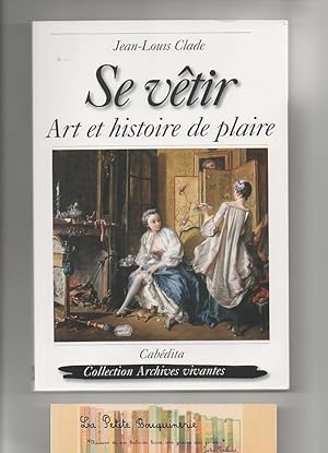 Bild des Verkufers fr Se vtir, Art et histoire de plaire zum Verkauf von La Petite Bouquinerie