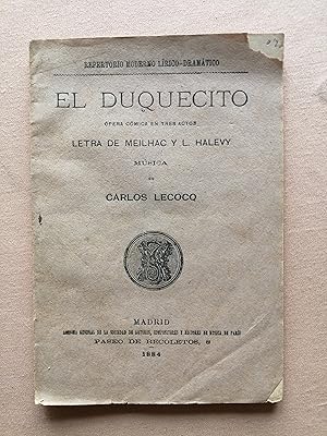 Bild des Verkufers fr El Duquecito : pera cmica en tres actos : letra de Meilhac y L. Halevy ; msica de Carlos Lecocq zum Verkauf von Perolibros S.L.