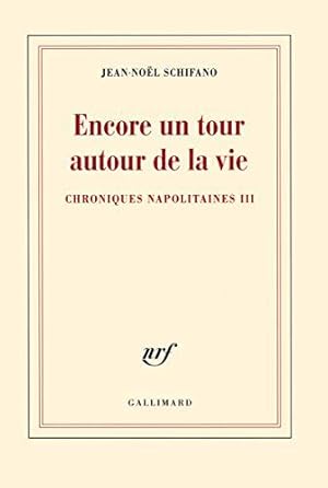 Image du vendeur pour Chroniques napolitaines, III:Encore un tour autour de la vie: Chroniques napolitaines III mis en vente par JLG_livres anciens et modernes