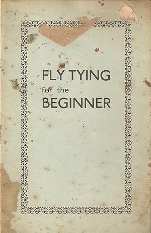 Seller image for FLY TYING FOR THE BEGINNER. for sale by Coch-y-Bonddu Books Ltd