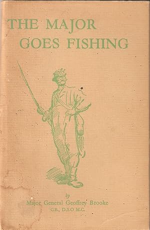 Image du vendeur pour THE MAJOR GOES FISHING: A Fantasy of the Chalk-Stream. By Major-General Geoffrey Brooke. C.B., D.S.O., M.C. mis en vente par Coch-y-Bonddu Books Ltd