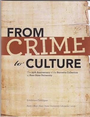 Seller image for From Crime to Culture: The 25th Anniversary of the Borowitz Collection at Kent State University for sale by Archer's Used and Rare Books, Inc.