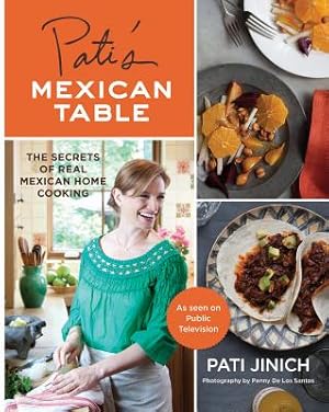Image du vendeur pour Pati's Mexican Table: The Secrets of Real Mexican Home Cooking (Hardback or Cased Book) mis en vente par BargainBookStores