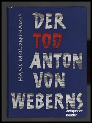 Der Tod Anton von Weberns. Ein Drama in Dokumenten. Mit einem Geleitwort von Igor Strawinsky. Ins...