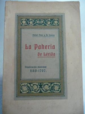 Imagen del vendedor de LA PAHERIA DE LERIDA. Notas sobre la antigua organizacin municipal de la ciudad 1149 - 1707. a la venta por Reus, Paris, Londres