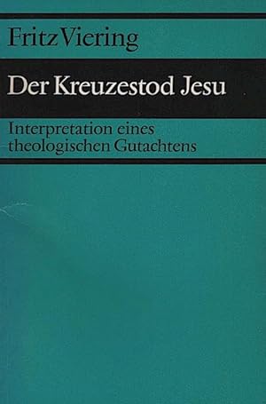 Imagen del vendedor de Der Kreuzestod Jesu : Interpretation e. theolog. Gutachtens / Fritz Viering a la venta por Schrmann und Kiewning GbR