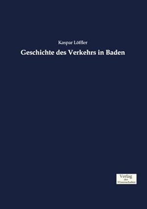 Seller image for Geschichte des Verkehrs in Baden for sale by AHA-BUCH GmbH