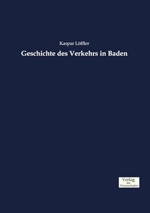 Imagen del vendedor de Geschichte des Verkehrs in Baden a la venta por AHA-BUCH GmbH