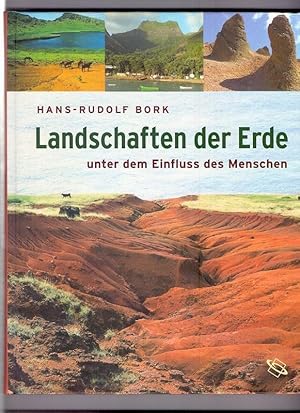 Bild des Verkufers fr Landschaften der Erde unter dem Einfluss des Menschen. Hans-Rudolf Bork. [Verz. der Ko-Autoren Ingo Ahrendt .] zum Verkauf von Die Wortfreunde - Antiquariat Wirthwein Matthias Wirthwein