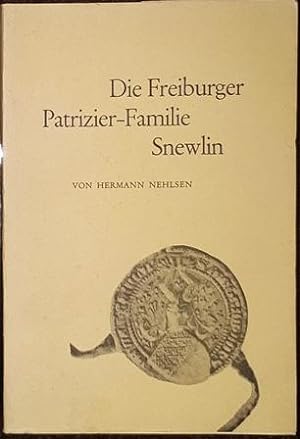 Die Freiburger Familie Snewlin. Rechts- und sozialgeschichtliche Studien zur Entwicklung des mitt...