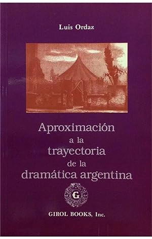Seller image for Aproximacin a la trayectoria de la dramtica argentina: Desde los orgenes nacionales hasta la actualidad. for sale by Girol Books Inc.