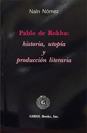 Seller image for Pablo de Rokha: historia, utopa y produccin literaria. for sale by Girol Books Inc.