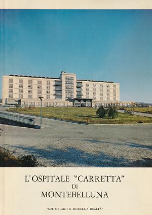 L'Ospitale "Carretta" di Montebelluna - Sue origini e moderna realtà
