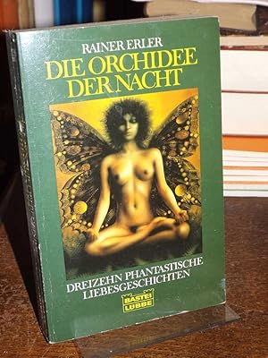 Die Orchidee der Nacht. Dreizehn phantastische Liebesgeschichten. Mit Illustrationen von Volker W...