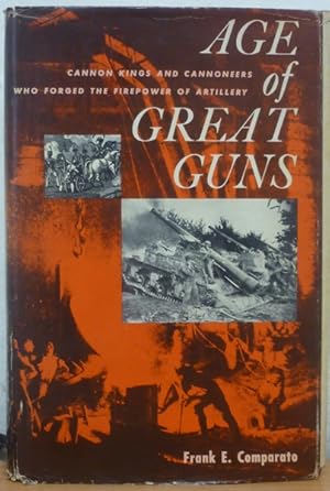 Imagen del vendedor de Age of Great Guns: Cannon Kings and Cannoneers Who Forged the Firepower of Artillery a la venta por Bluesparrowhawk Books