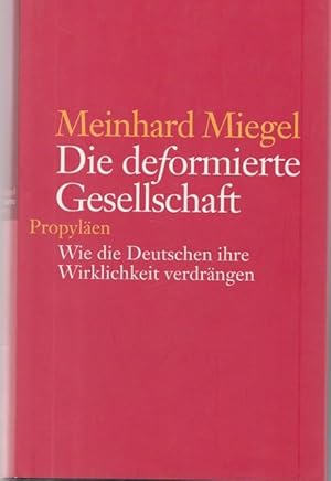 Bild des Verkufers fr Die deformierte Gesellschaft. Wie die Deutschen ihre Wirklichkeit verdrngen. zum Verkauf von Ant. Abrechnungs- und Forstservice ISHGW