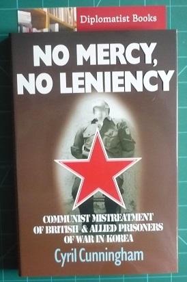 No Mercy, No Leniency: Communist Mistreatment of British & Allied Prisoners of War in Korea
