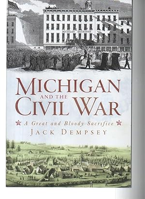 Michigan and the Civil War: A Great and Bloody Sacrifice (Civil War Series)