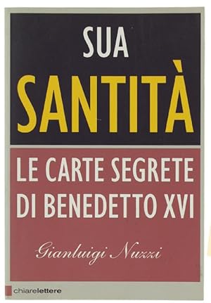 SUA SANTITA'. LE CARTE SEGRETE DI BENEDETTO XVI.: