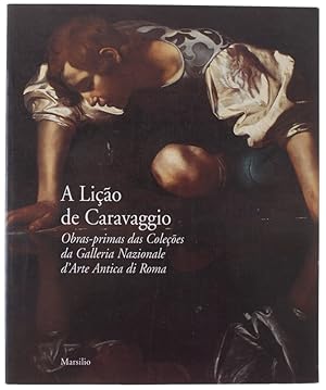Seller image for A LICAO DE CARAVAGGIO. OBRAS-PRIMAS DAS COLECOES DA GALLERIA NAZIONALE D'ARTE ANTICA DI ROMA. [portuguese edition]: for sale by Bergoglio Libri d'Epoca