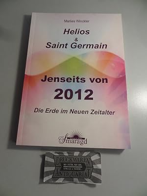 Bild des Verkufers fr Saint Germain & Helios: Jenseits von 2012 - die Erde im Neuen Zeitalter. zum Verkauf von Druckwaren Antiquariat