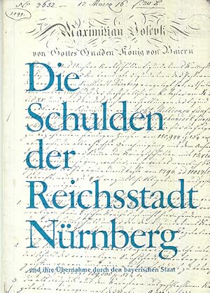 Die Schulden der Reichsstadt Nürnberg und ihre Übernahme durch den bayerischen Staat
