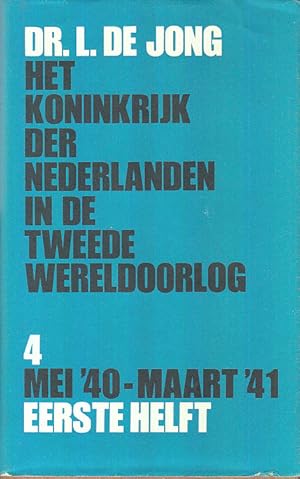 Het Koninkrijk der Nederlanden in de Tweede Weldoorlog. 4 Mei '40-Maart '41 eerste Helft