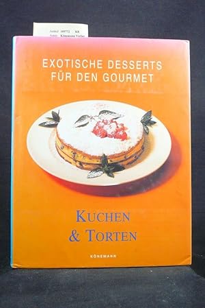 Seller image for Kuchen & Torten Exotische Desserts fr den Gourmet. for sale by Buch- und Kunsthandlung Wilms Am Markt Wilms e.K.