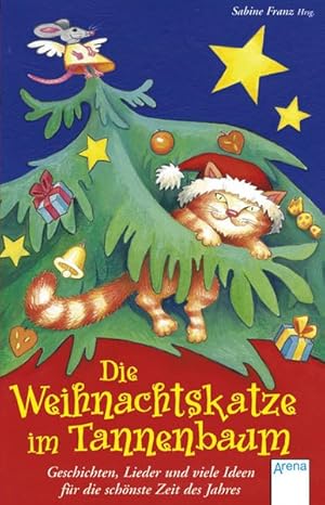 Seller image for Die Weihnachtskatze im Tannenbaum: Geschichten, Lieder und viele Ideen fr die schnste Zeit des Jahres for sale by Antiquariat Armebooks