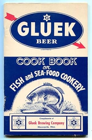 Imagen del vendedor de Gluek Beer -- Cook Book on Fish and Sea-Food Cookery: The Sportsman's Way How to Prepare Fish and Sea Food -- Compliments of Gluek Brewing Company a la venta por Book Happy Booksellers