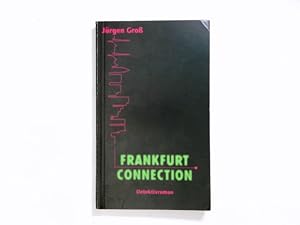 Seller image for Frankfurt Connection. Mord - Entfhrung - Erpressung - Schwarzgeld - Drogen for sale by Antiquariat Buchhandel Daniel Viertel