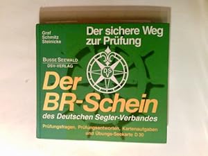 Bild des Verkufers fr Der BR-Schein des Deutschen Segler-Verbandes : der sichere Weg zur Prfung ; Leitfaden fr die theoretische und praktische Prfung . ; [Prfungsfragen, Prfungsantworten, Kartenaufgaben und bungs-Seekarte D 30]. zum Verkauf von Antiquariat Buchhandel Daniel Viertel