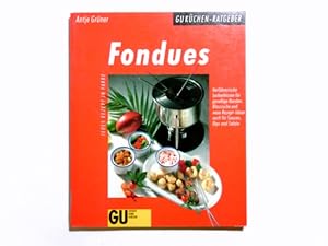 Seller image for Fondues : verfhrerische Leckerbissen fr gesellige Runden ; klassische und neue Rezept-Ideen auch fr Saucen, Dips und Salate. Antje Grner. [Red.: Cornelia Schinharl. Fotos: Odette Teubner ; Kerstin Mosny] / GU-Kchen-Ratgeber for sale by Antiquariat Buchhandel Daniel Viertel