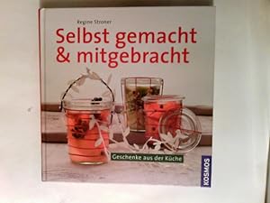 Seller image for Selbst gemacht & mitgebracht : Geschenke aus der Kche. for sale by Antiquariat Buchhandel Daniel Viertel