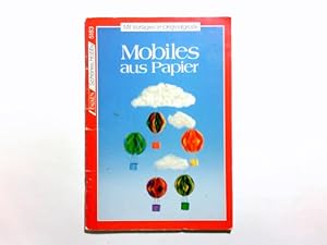 Mobiles aus Papier : [mit Vorlagen in Originalgrösse]. Jutta Maier / Schönes Hobby