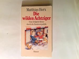 Seller image for Die wilden Achtziger : e. Zeitgeist-Reise durch d. Bundesrepublik. for sale by Antiquariat Buchhandel Daniel Viertel