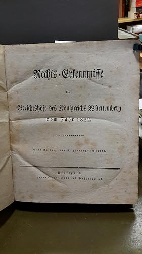 Rechts-Erkenntnisse der Gerichtshöfe des Königsreichs Württemberg vom Jahr 1832. ( Ohne eine Beil...