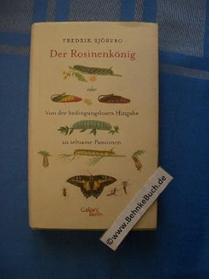 Image du vendeur pour Der Rosinenknig : oder von der bedingungslosen Hingabe an seltsame Passionen. Fredrik Sjberg. Aus dem Schwed. von Paul Berf mis en vente par Antiquariat BehnkeBuch